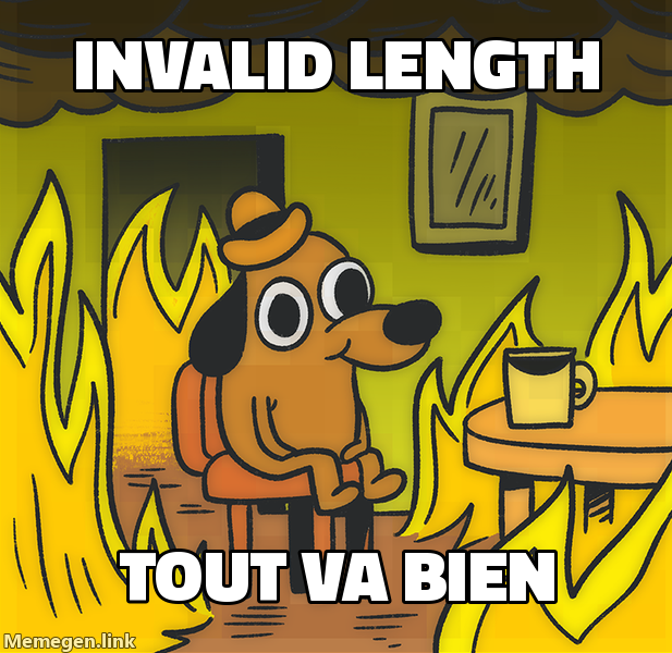 This is fine - après avoir reçu Invalid Length